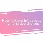 How folklore influences my narrative choices