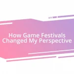 How Game Festivals Changed My Perspective