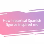 How historical Spanish figures inspired me