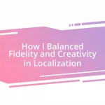 How I Balanced Fidelity and Creativity in Localization