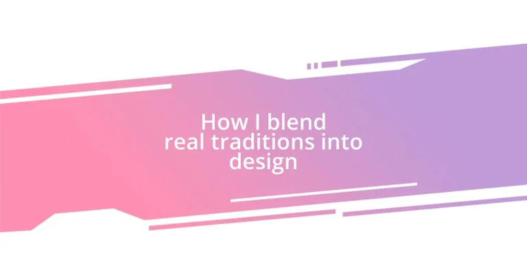 How I blend real traditions into design