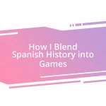 How I Blend Spanish History into Games