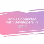 How I Connected with Developers in Spain