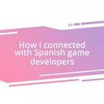 How I connected with Spanish game developers