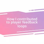 How I contributed to player feedback loops