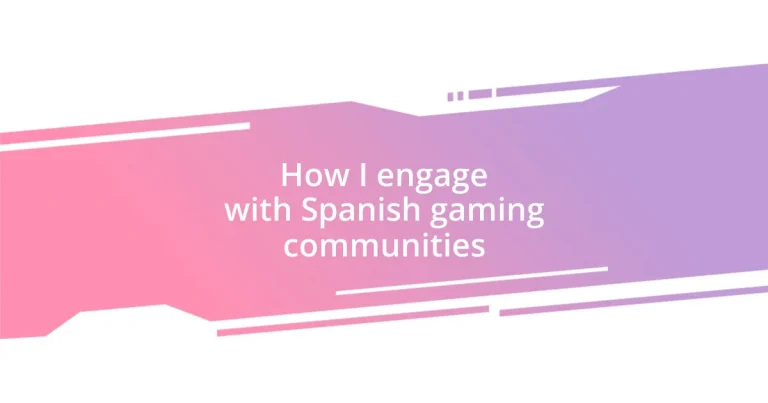 How I engage with Spanish gaming communities