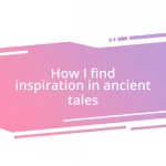 How I find inspiration in ancient tales