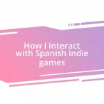 How I interact with Spanish indie games