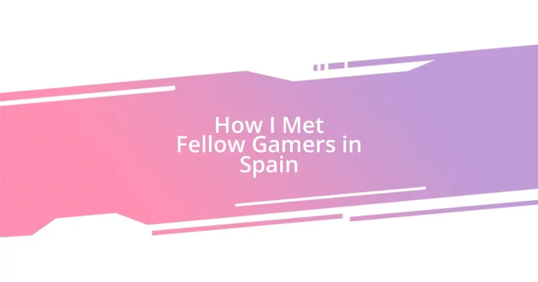 How I Met Fellow Gamers in Spain