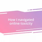 How I navigated online toxicity