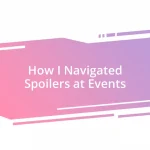 How I Navigated Spoilers at Events