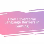 How I Overcame Language Barriers in Gaming