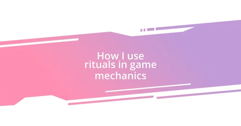 How I use rituals in game mechanics