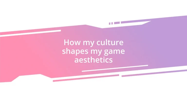 How my culture shapes my game aesthetics