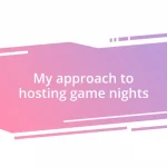 My approach to hosting game nights