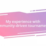 My experience with community-driven tournaments