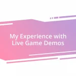 My Experience with Live Game Demos