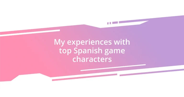 My experiences with top Spanish game characters