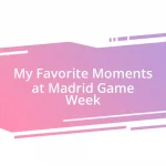 My Favorite Moments at Madrid Game Week