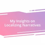 My Insights on Localizing Narratives