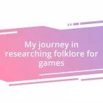 My journey in researching folklore for games