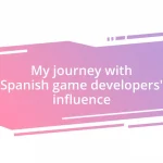 My journey with Spanish game developers’ influence