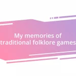 My memories of traditional folklore games