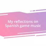 My reflections on Spanish game music