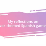 My reflections on war-themed Spanish games