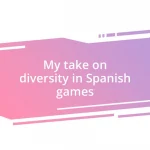 My take on diversity in Spanish games