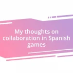 My thoughts on collaboration in Spanish games