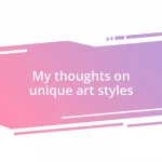 My thoughts on unique art styles