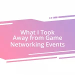 What I Took Away from Game Networking Events