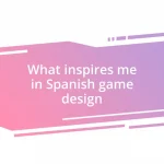 What inspires me in Spanish game design