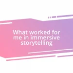 What worked for me in immersive storytelling