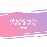 What works for me in sharing tips