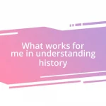 What works for me in understanding history