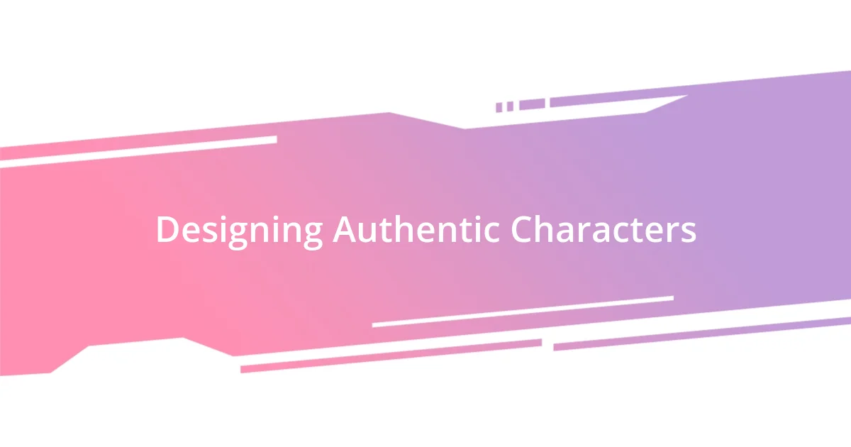 Designing Authentic Characters