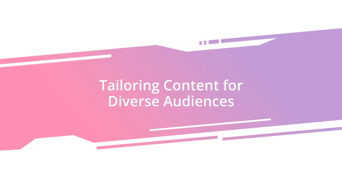 Tailoring Content for Diverse Audiences