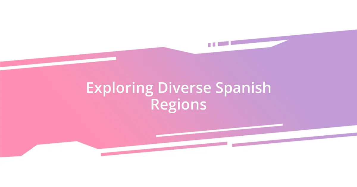 Exploring Diverse Spanish Regions