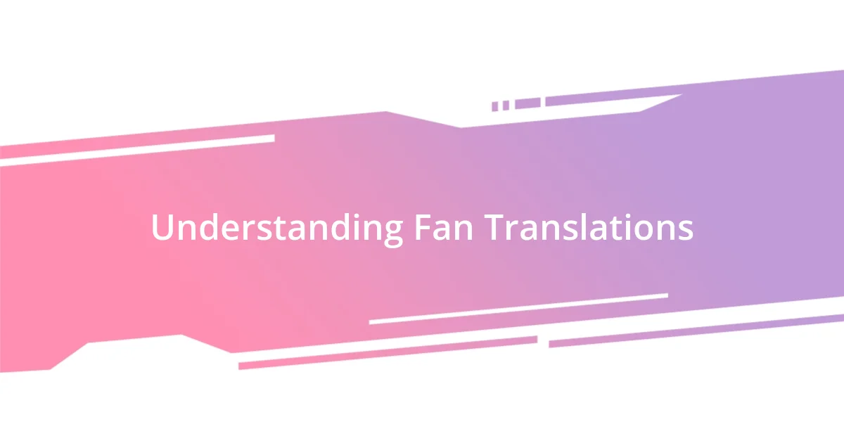 Understanding Fan Translations