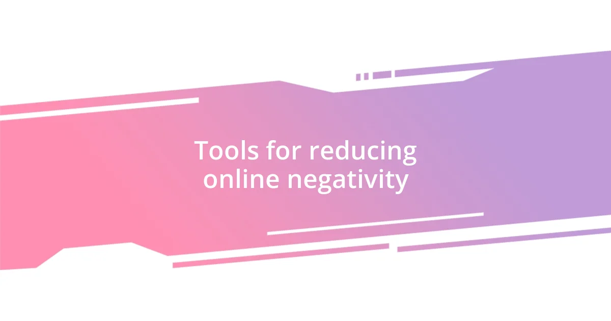 Tools for reducing online negativity