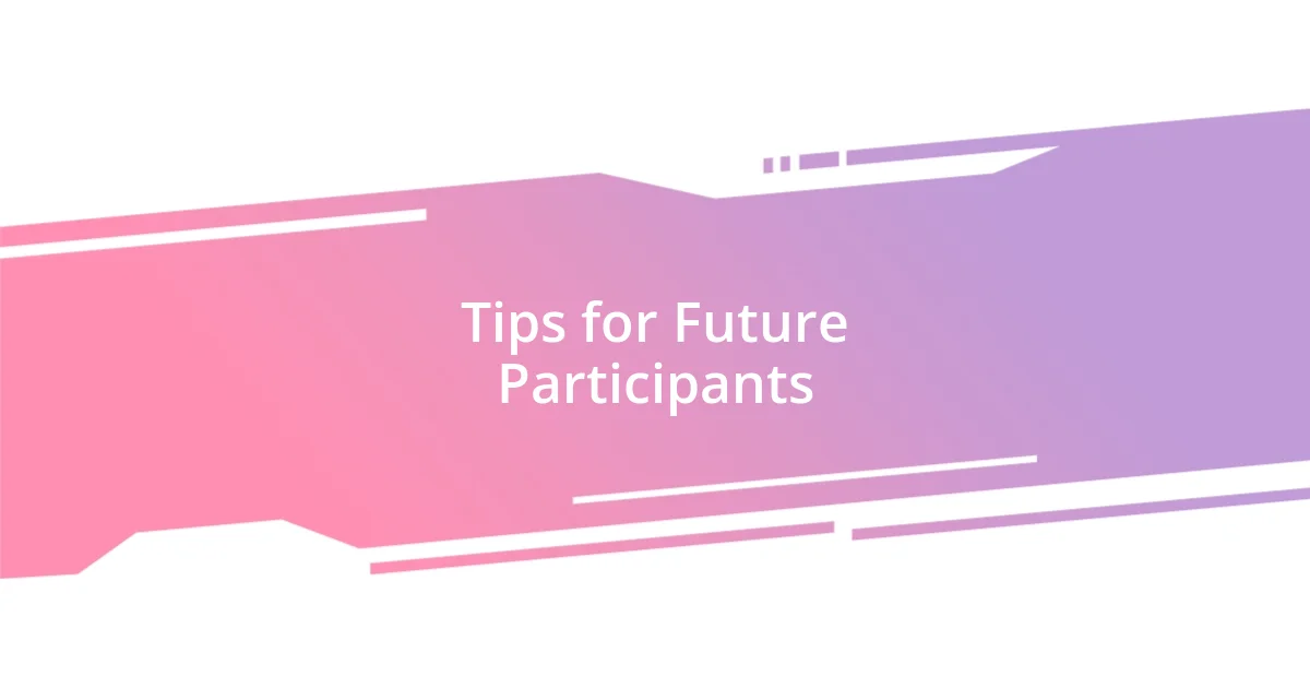 Tips for Future Participants