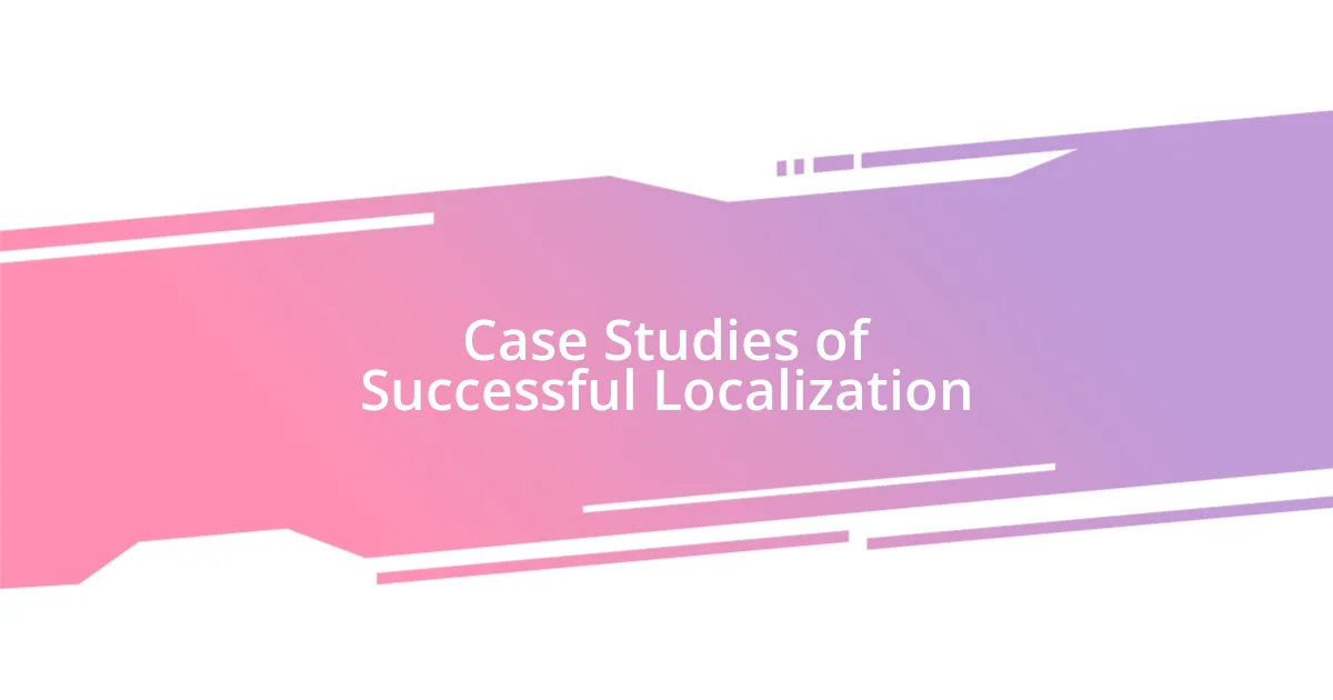 Case Studies of Successful Localization