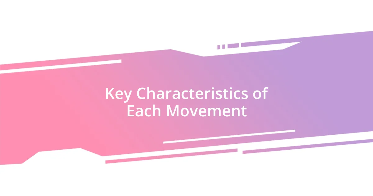 Key Characteristics of Each Movement