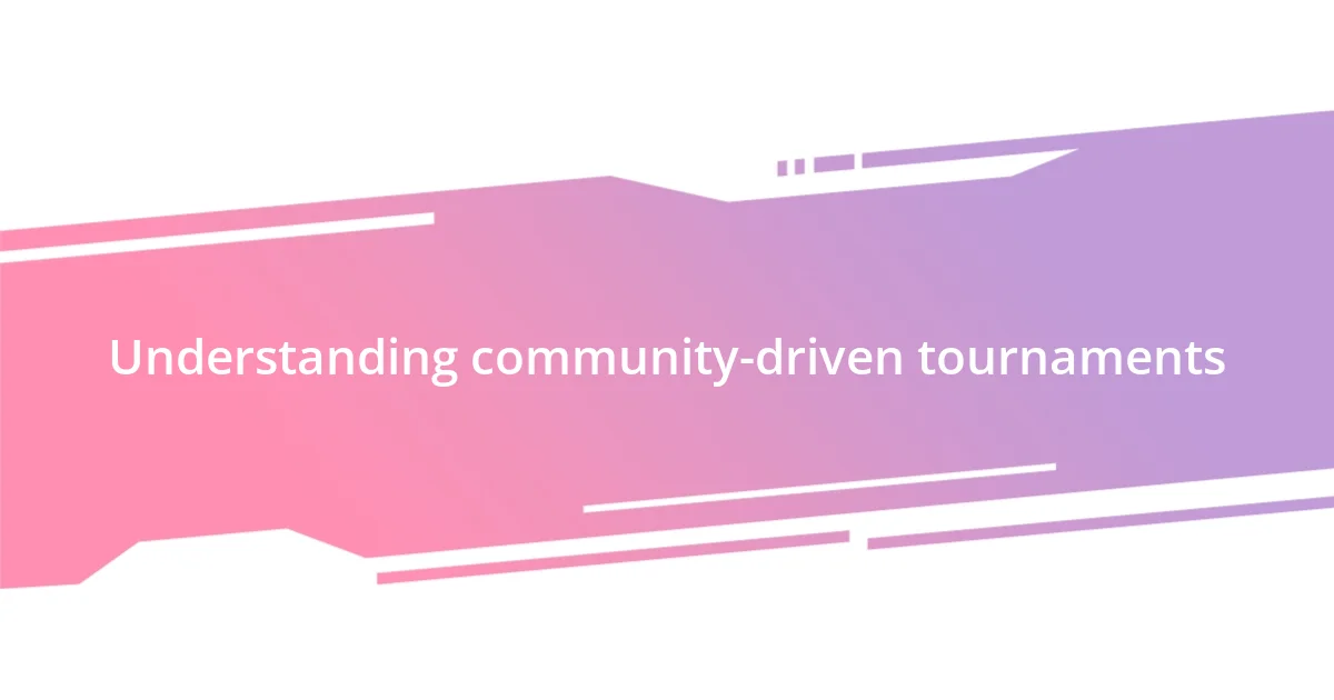 Understanding community-driven tournaments