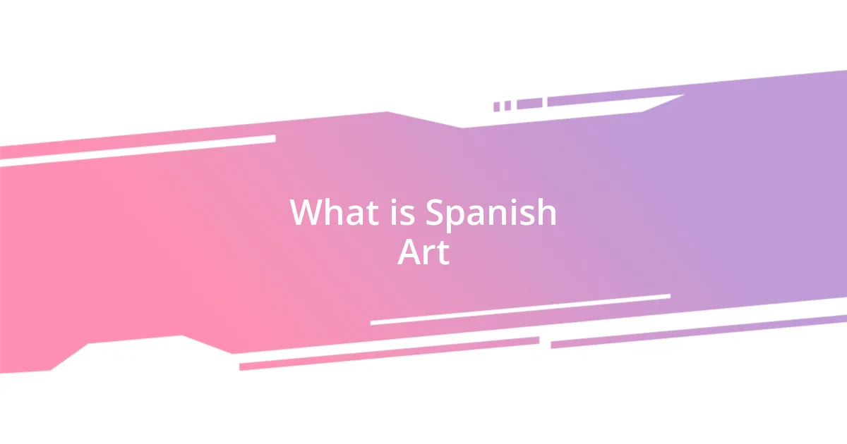 What is Spanish Art