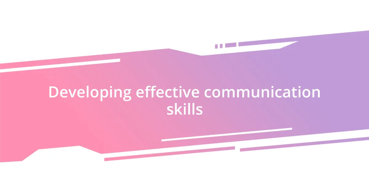 Developing effective communication skills