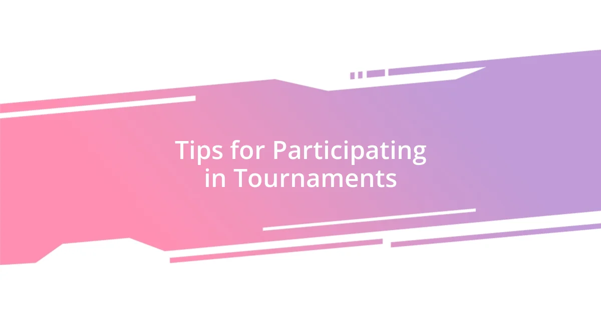 Tips for Participating in Tournaments