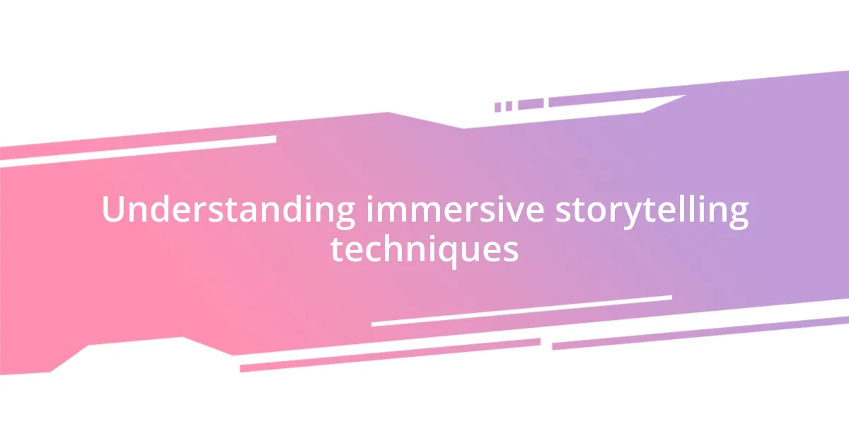 Understanding immersive storytelling techniques